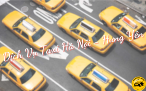 Dịch vụ Taxi Hà Nội - Hưng Yên